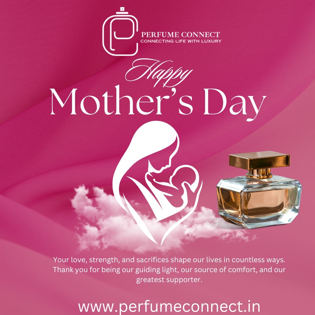 Happy Mother’s Day from Perfume Connect 